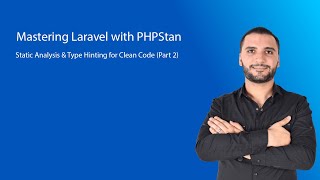 Mastering Laravel with PHPStan: Static Analysis \u0026 Type Hinting for Clean Code (Part 2)