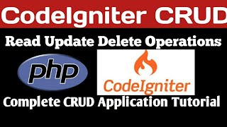 PHP CRUD In CodeIgniter Step By Step(Read Update Delete)