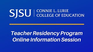 Teacher Residency Program Info Session | SJSU Lurie College of Education | Spring 2020