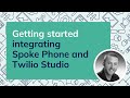 Getting started integrating Spoke Phone and Twilio Studio
