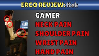 Ergo Review Kek: Gamer Pain in Neck, Shoulder, Wrist, and Hand