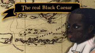 Black Caesar was not a real pirate