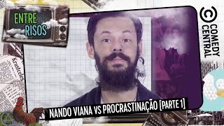 Nando Viana VS procrastinação [parte 1] | Entre Risos no Comedy Central
