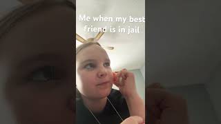 My best friend in jail