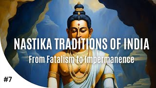 Hinduism Simplified 7: Nastika Tradition of Ancient India | Charvaka, Ajivika, Buddhism, Jainism