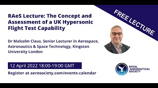 RAeS Lecture: The Concept and Assessment of a UK Hypersonic Flight Test Capability