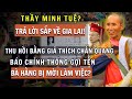 Trả Lời Trực Tiếp: Thầy Minh Tuệ Về Gia Lai, Bà Hằng Bị Mời Làm Việc, Thích Chân Quang Xài Bằng Giả!