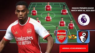 TIMBER IS BACK ! GO GUNNERS 🔥 FIGHT WIN ~ ARSENAL VS BOURNEMOUTH ~ Predicted LineUp EPL MD 36 2024
