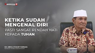 Ketika Sudah Mengenal Diri, Pasti Sangat Rendah Hati - Buya Syakur