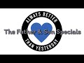 Always Better than Yesterday: The Father & Son Specials Ep 1 /4