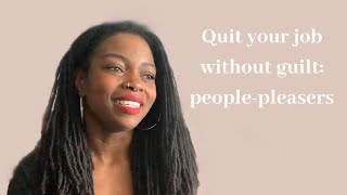 Quit Your Job without Guilt | People Pleasers and Setting Boundaries at Work