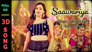 Saawariya | Kumar Sanu & Aastha Gill | 3D Song