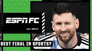 Was Argentina vs. France the best final in ANY sport?! | ESPN FC
