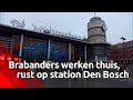 Het is rustig op het station in Den Bosch, Brabanders werken zoveel mogelijk thuis