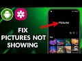 How To Fix Pictures Not Showing In Gallery Of Android Device