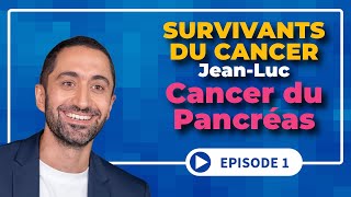 Survivant du cancer : Jean-Luc, miraculé d'un cancer du pancréas métastatique. Episode 1