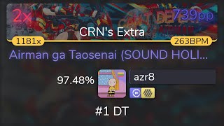 [8.66⭐263bpm] azr8 | Hanatan - Airman ga Taosenai [CRN's Extra] +HDDT 97.48% {739pp 2❌} - osu!