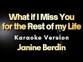 What if I Miss You for the Rest of my Life - Janine Berdin (Karaoke)