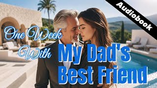 One Week With My Dad's Best Friend  | Free audiobook AI