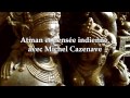 michel cazenave atman et pensée indienne continents intérieurs