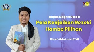 Pola Keajaiban Rezeki Hamba Pilihan - Kajian Magnet Rezeki | PPMI Solo Raya | M Shofi Alkhoiroda'i