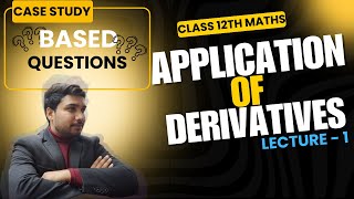 CLASS 12TH MATH || APPLICATION OF DERIVATIVES || LEC - 1