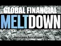 HOW TO PREPARE FOR--THE COMING, GLOBAL, FINANCIAL  MELTDOWN