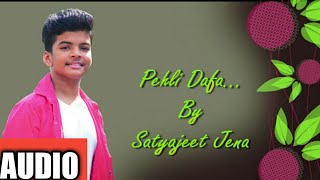 Pehli Dafa - Audio Song | Satyajeet Jena | Official Video  | Latest Hindi Songs