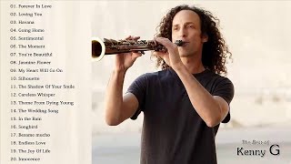 Top Instrumental Music- Kenny G Greatest Hits Full Album 2017 | The Best Songs Of Kenny G | Best Sa