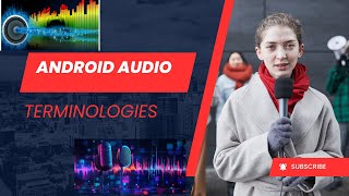Android Audio Framework - Audio Terminologies in Android