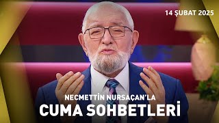 Necmettin Nursaçan'la Cuma Sohbetleri | 14 Şubat 2025