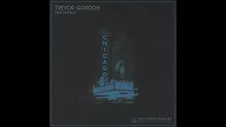 Trevor Gordon - Deep Chicago