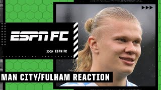 It was ALL about Erling Haaland - Jan Aage Fjortoft on Manchester City's win vs. Fulham | ESPN FC