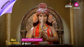 Deva Sri Ganesha | ದೇವ ಶ್ರೀ ಗಣೇಶ | Ep. 257 | Highlights