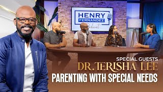 Parenting With Special Needs : Special guest Dr.Terisha Lee on the Henry Fernandez Podcast EP 20