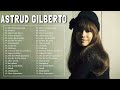 The Best of Astrud Gilberto - Astrud Gilberto Greatest Hits Full Album