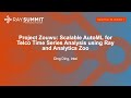 Project Zouwu: Scalable AutoML for Telco Time Series Analysis using Ray and Analytics Zoo- Ding Ding