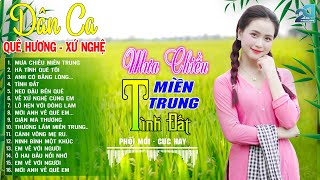 MƯA CHIỀU MIỀN TRUNG, TÌNH ĐẤT ➤ Mở Loa Hết Cỡ LK Nhạc Sống Thôn Quê GÁI ĐẸP - DÂN CA XỨ NGHỆ 2025