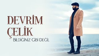 DEVRİM ÇELİK - BİLDİĞİNİZ GİBİ DEĞİL [Official Music Video]