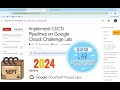 [2024] Implement CI/CD Pipelines on Google Cloud: Challenge Lab || #qwiklabs || #GSP393 @quick_lab