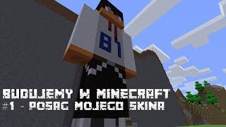 [ARCHIWUM] Budowa skina - Budujemy w Minecraft [#1]