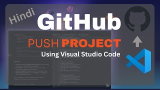 Upload Project Code to GitHub Using Visual Studio Code (2025) Hindi