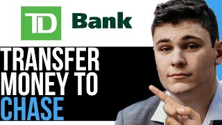 HOW TO TRANSFER MONEY FROM TD BANK TO CHASE 2023! (BEST WAY) 2024