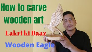 How to carve wooden Eagle#Lakdi ki Baaz Kaise banaye#eagle  #wooden sculpture#Thupten wooden Arts