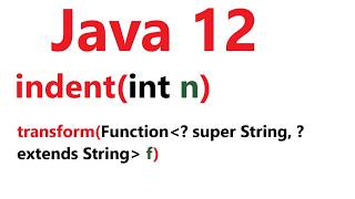 Hands-On Java 12 Indent & Transform Methods Tutorial: indent() and transform() Examples | String API