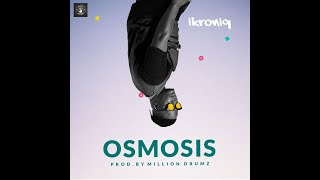 IKRONIQ - OSMOSIS [PROD. BY MILLION DRUMZ]