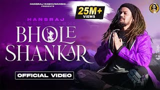 Bhole Shankar Official Video || भोले शंकर ||  Hansraj Raghuwanshi || DJ Strings