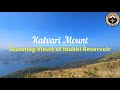 Kalvari Mount View Point | A Serene Getaway in Idukki | Serene Beauty of Idukki Reservoir | 4K