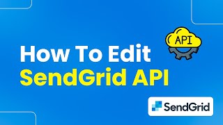 How to Edit SendGrid API (Step By Step)