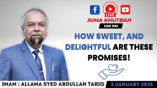 Juma Khutbah Topic : How sweet, and delightful are these promises!